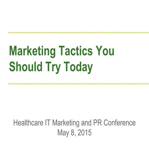 Marketing Tactics You Should Try Today presented at HITMC