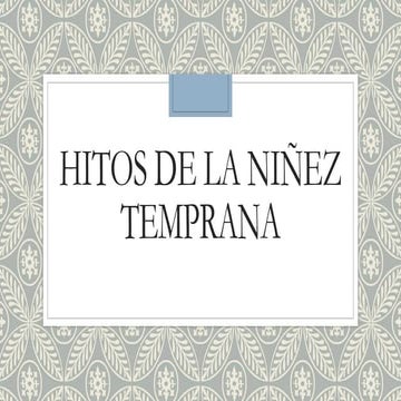 Hitos de la niñez temprana