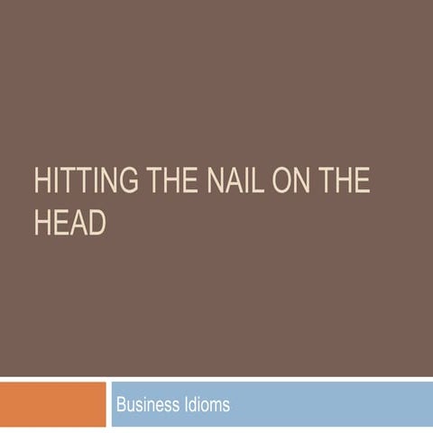 Hitting the nail on the head   business idioms for adv stds