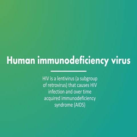 The human immunodeficiency virus (HIV)