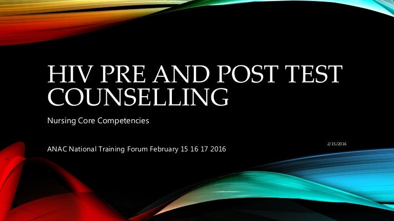 HIV Pre And Post Test Counselling Nursing Core Competencies HIV Pre And Post Test Counselling Nursing Core Competencies