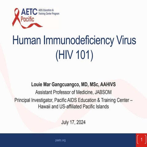 HUMAN IMMUNODIFICIENCY VIRUS BY Louie Mar Gangcuangco, MD, MSc, AAHIVS Assist...