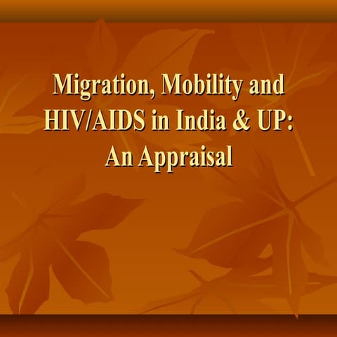 Migration, Mobility and HIV/Aids in India & UP: An Appraisal