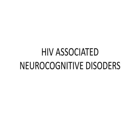 Hiv associated neurocognitive disoders
