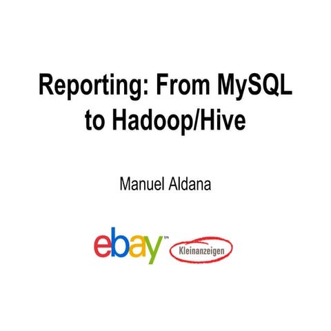 Reporting: From MySQL to Hadoop/Hive | PPT