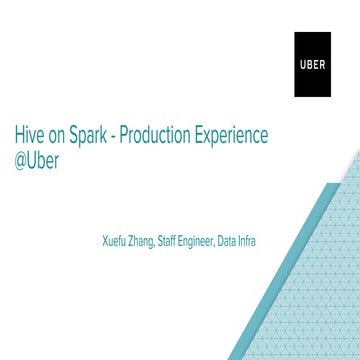  Hive on Spark, production experience @Uber