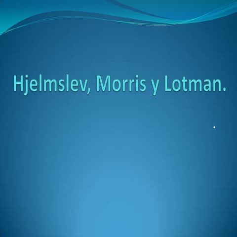 Hjelmslev morris  lotman