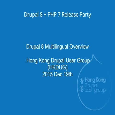 [Hkdug] #20151219   drupal 8 release party - drupal 8 multilingual overview