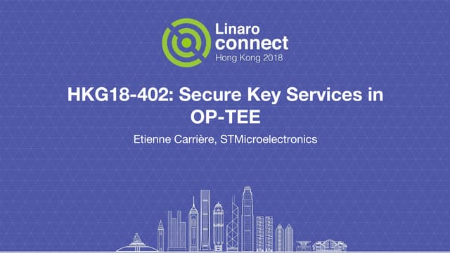 HKG18-402 - Build secure key management services in OP-TEE