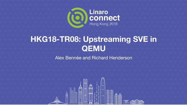 HKG18-TR08 - Upstreaming SVE in QEMU