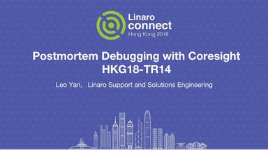 HKG18-TR14 - Postmortem Debugging with Coresight