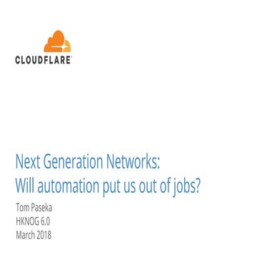 HKNOG 6.0 Next Generation Networks - will automation put us out of jobs?