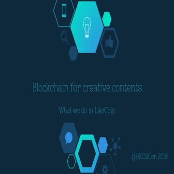 Blockchain for creative content - What we do in LikeCoin | PDF