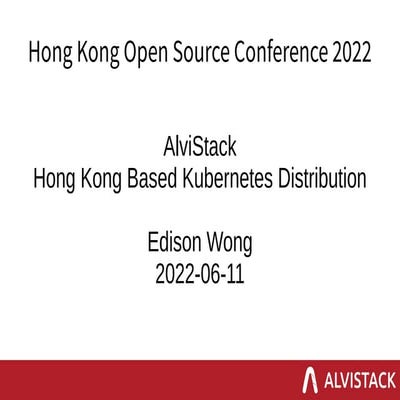 [HKOSCON][20220611][AlviStack: Hong Kong Based Kubernetes Distribution]