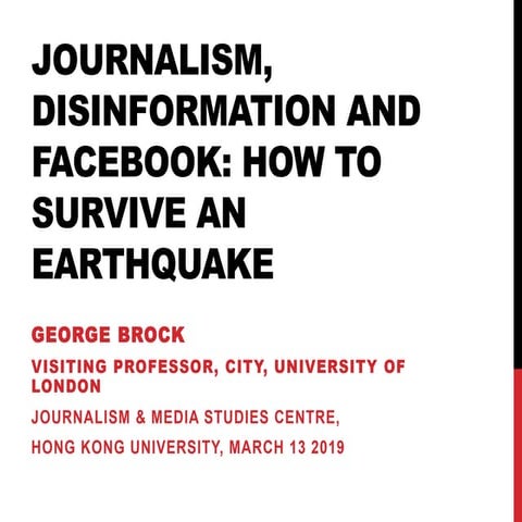Journalism, Disinformation and Facebook: How to Survive an Earthquake