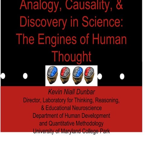 Analogy, Causality, and Discovery in Science: The engines of human thought