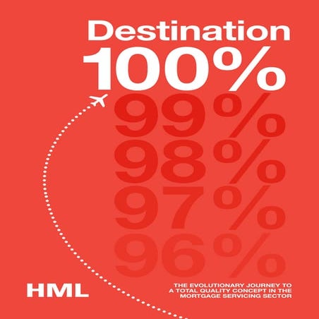 Destination 100%: the evolutionary journey to a total quality concept in the mortgage servicing sector - UPDATED OCT '13