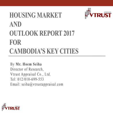 Housing Market and Outlook Report 2017 - Cambodia - by Hoem Seiha - Briefing
