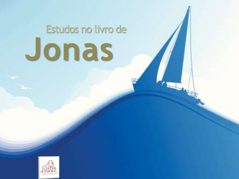 Estudos no Livro de Jonas (Introdução) Estudos no Livro de Jonas (Introdução)
