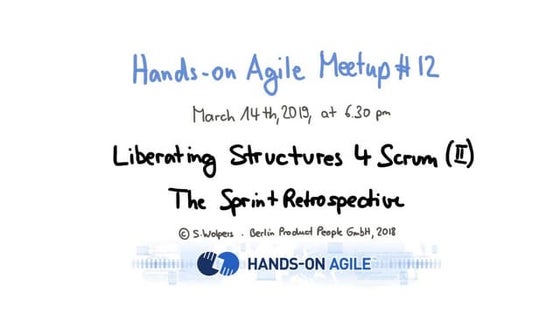 Hands-on Agile: Liberating Structures for Scrum: The Sprint Retrospective