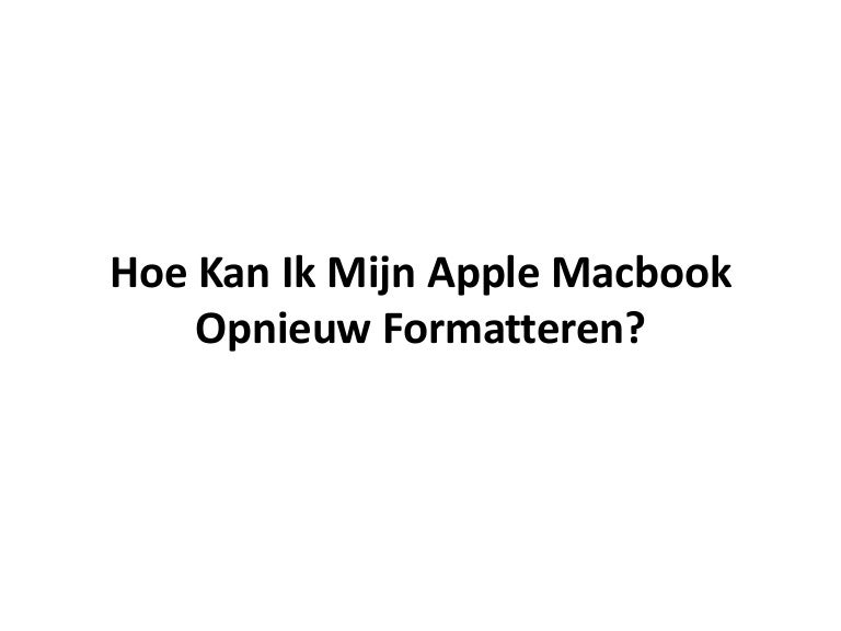 Hoe kan ik mijn apple macbook opnieuw formatteren