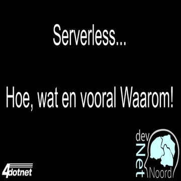 Serverless... Hoe, wat en vooral waarom