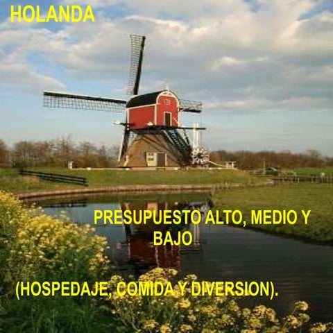 Holanda presupuesto alto, medio y bajo (hospedaje, comida y diversion)