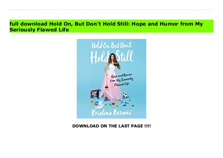 Hold on-but-dont-hold-still-hope-and-humor-from-my-seriously-flawed-life 3 hold on but dont hold still hope and humor from my seriously flawed life 211004032518 thumbnail 4