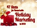 47 Stats for Remarkable Holiday Marketing
