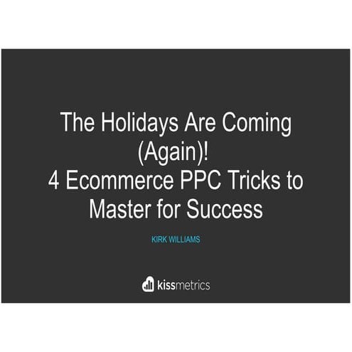 The Holidays Are Coming (Again!): 4 Ecommerce PPC Tricks to Master for Success