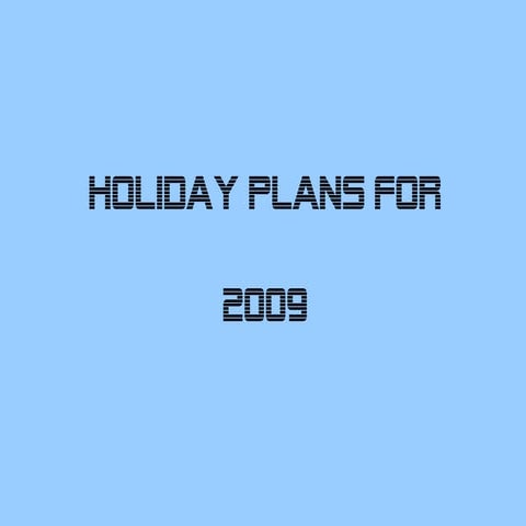 Holiday plans 2009