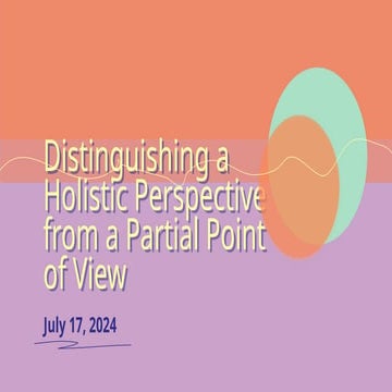 HOLISTIC AND PARTIAL.pptx Distinguishing a Holistic Perspective from a Partia...