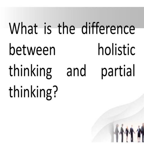 Holistic and partial thinking.pptx