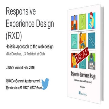 Responsive Experience Design (RXD): A holistic approach to web - UXDEV Summit