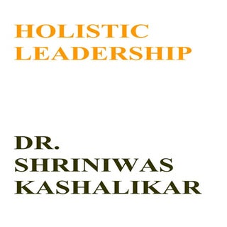 Holistic leadership  dr shriniwas k...