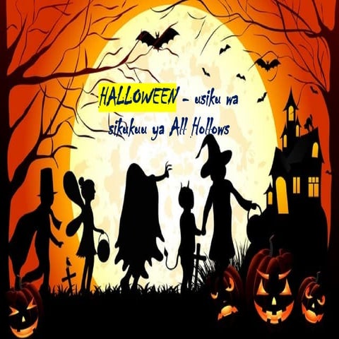 Holloween, the eve of the feast of All Hollows (Swahili).pptx