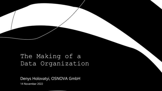 [DSC Europe 22] The Making of a Data Organization - Denys Holovatyi