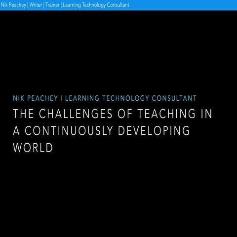The challenges of teaching in a continuously developing world