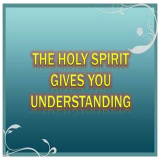 Holy Spirit Gives You Understanding