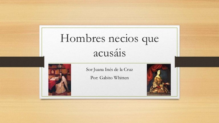 Hombres necios que acusáis