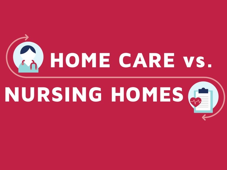 Home Care vs Nursing Home