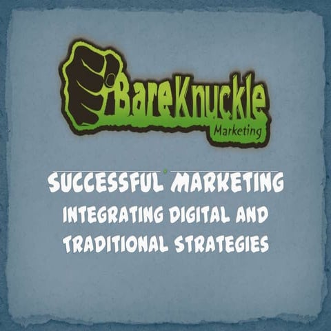 Integrating Digital and Traditional Marketing: Bare Knuckle Digital