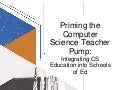 Priming the Computer Science Teacher Pump Report: Finding a Home for Computer Science in Schools of Education