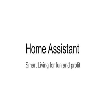 Home Assistant Presentation smart living for fun | PPTX