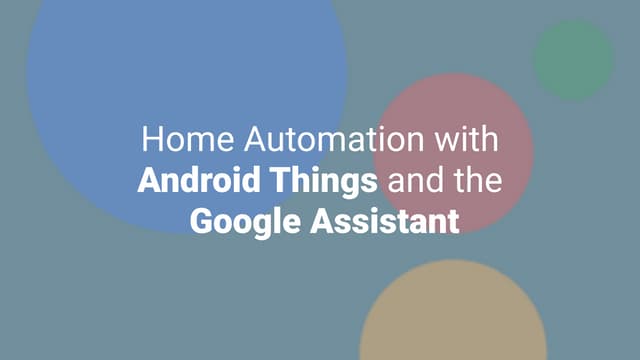 Home Automation with Android Things and the Google Assistant