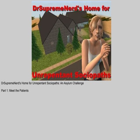 DocNerd's Home for Unrepentant Sociopaths, Part 1
