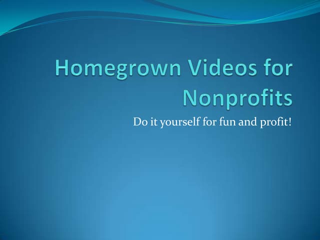 Homegrown videos for nonprofits