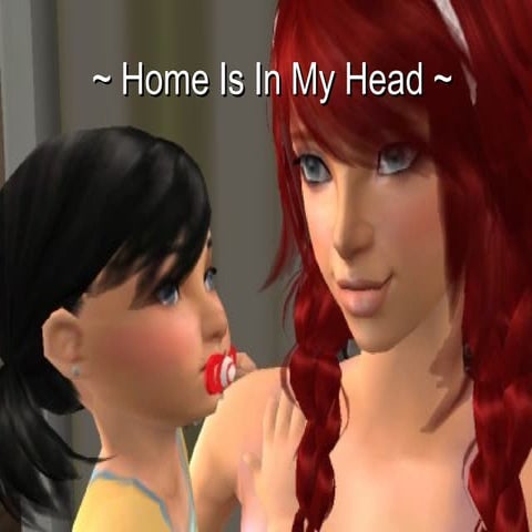 ~ Home Is In My Head ~