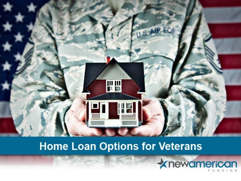 Home Loan Options for Veterans and Soldiers New American Funding