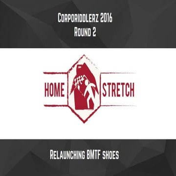 Home stretch - Corporiddlerz 2016 Round 2 | PDF